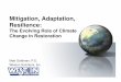 Mitigation, Adaptation, Resilience - conference.ifas.ufl.edu · Mitigation, Adaptation, Resilience: The Evolving Role of Climate Change in Restoration ... Microsoft PowerPoint - 0840
