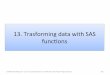 13. Trasforming data with SAS funconsmaths.cnam.fr/IMG/pdf/SAS_13_cle43b72e.pdf · Trasforming data with SAS funcons GIORGIO RUSSOLILLO - Cours de préparaon à la cer) ... - day