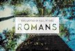 Romans 7 - The Village Chapel · Parallels in chapters 6 & 7: Romans 6:7 & 18 we have been justified and freed from sin Romans 7:6 we have been released from the law