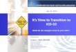 It’s Time to Transition to ICD-10 - · PDF fileIt’s Time to Transition to ICD-10 . International Classification of Disease . tenth revision (ICD-10) A system of coding created