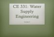 CE 331: Water Supply Engineering - uap-bd.edu 7_331.pdf · Well Screen Slot openings Oversized slots will pump finer materials indefinitely and become difficult to obtain clear water