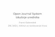 Open Journal System Izkušnje urednika · Open Journal System Izkušnje urednika Franci Gabrovšek ZRC SAZU, Inštitut za raziskovanje krasa