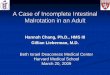 A Case of Incomplete Intestinal Malrotation Malrotation in ...eradiology.bidmc.harvard.edu/LearningLab/gastro/Chang1.pdf · A Case of Incomplete Intestinal Malrotation Malrotation