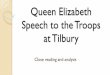 Queen Elizabeth Speech to the Troops at Tilburyaplangrocksthefreeworld.wikispaces.com/file/view/QE+Speech.pdf · Queen Elizabeth Speech to the Troops at Tilbury Close reading and