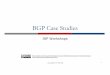 BGP Case Studies - bgp4all.combgp4all.com/dokuwiki/_media/workshops/10-bgp-casestudies.pdf · BGP Case Studies ISP Workshops Last updated 21stMay 2018 1 These materials are licensed