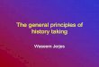The general principles of history taking · history taking Waseem Jerjes. Common abbreviations in ... Endocrine system ... Clinical Examination 