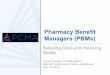 Pharmacy Benefit Managers (PBMs) - ncsl.org · prescription drug portion of the health care benefit. ... for CVS Health ... • The same study shows that annually PBMs improve adherence