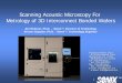 Scanning Acoustic Microscopy For Metrology of 3D ... · 1 TM Scanning Acoustic Microscopy For Metrology of 3D Interconnect Bonded Wafers Jim McKeon, Ph.D. - Sonix™, Director of