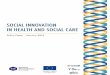 SOCIAL INNOVATION IN HEALTH AND SOCIAL CARE · SOCIAL INNOVATION IN HEALTH AND SOCIAL CARE Policy Paper - January 2016 This project is funded by the European Union