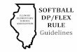 SOFTBALL ELEMENTARY ILLINOIS DP/FLEX SCHOOL … · DP/FLEX RULE NFHS Rule 3, Section 3, ... LINEUP CARD The DP is the offensive player and ... In the sample lineup card to the right,