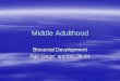 Middle Adulthood - Kirkwood Community College · Middle Adulthood Biosocial Development Age range: ... emotional and physical Disability: ... cognitive functioning
