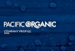 COMPANY PROFILE 2009 - Pacific Organic · established with partners Temuka Seafoods Ltd a global ... fresh water bottled at source from a natural volcanic ... water on the market