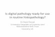 Is digital pathology ready for use in routine histopathology? · Is digital pathology ready for use in routine histopathology? ... Digital microscopy • Charged couple device (CCD)