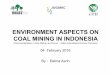 ENVIRONMENT ASPECTS ON COAL MINING IN …coal.jogmec.go.jp/content/300275825.pdf · ENVIRONMENT ASPECTS ON COAL MINING IN INDONESIA ... Tambang Batubara PP 27/2012 ... General Survey