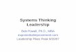 Systems Thinking Leadership - … · What is Systems Thinking? • Seeking to understand system behavior by examining "the whole" • … instead of by analyzing the parts. • An
