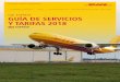 DHL EXPRESS GUÍA DE SERVICIOS Y TARIFAS 2018 · DHL Guía de Servicios y Tarifas 2018: España 3 SERVICIOS SERVICIOS DE EXPORTACIÓN DHL Express 9:00 (10:30 en EEUU) Servicio Premium