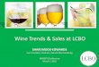 Wine Trends & Sales at LCBO - WGAO · SHARI MOGK-EDWARDS Vice-President, Products, Sales & Merchandising INSIGHTS Conference March 1, 2016 Wine Trends & Sales at LCBO