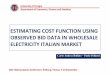 ESTIMATING COST FUNCTION USING OBSERVED BID … · estimating cost function using observed bid data in wholesale electricity italian market carlo andrea bollino ... n 12.15%cn-cs-s-si-sa