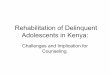 Rehabilitation of Delinquent Adolescents in Kenya · Introduction • Delinquent is mostly used to refer toDelinquent is mostly used to refer to juvenile offenders aged around 16