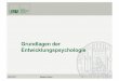 Grundlagen der Entwicklungspsychologie - LMU München · SS 2010 Beate Sodian 2 Grundbegriffe Literatur: Siegler, R.S., DeLoache, J., & Eisenberg, N. (2005). Entwicklungspsychologie