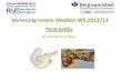 Vorlesung Innere Medizin WS 2012/13 - Bergmannsheil · V.a. biliärer Pankreatitis/Mikrolithiasis/unklare Pankreatitis: Nicht-invasive Vordiagnostik: Endosonografie Obligat: