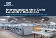 Introducing the Coin Laundry Business · Why a laundromat? Long-term stability ... the store, detailed floor plan, recommendations for wall colors, ... • Cash business with no inventory