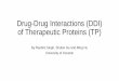Drug-Drug Interactions (DDI) of Protein Therapeutics · Drug-Drug Interactions (DDI) of Therapeutic Proteins (TP) By Rashim Singh, Shufan Ge and Ming Hu University of Houston