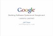 Building Software Systems at Google and Lessons Learned · Building Software Systems at Google and Lessons Learned ... Basic Principles • Doc Servers –given ... data structures