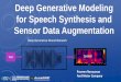 Deep Generative Modeling for Speech Synthesis and Sensor ...on-demand.gputechconf.com/gtc/2018/presentation/s... · Deep Generative Neural Network . ... •Data augmentation in missing