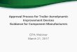 Approval Process for Trailer Aerodynamic Improvement ... · Approval Process for Trailer Aerodynamic Improvement Devices Guidance for Component Manufacturers EPA Webinar March 21,