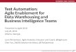 Test Automation for DWBI teams Agile 2016 …schd.ws/hosted_files/agile2016/0e/Test Automation for DWBI teams... · Data Warehousing and Business Intelligence Teams Presented to Agile