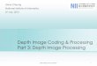 Depth Image Coding & Processing Part 3: Depth Image …research.nii.ac.jp/~cheung/2015/cost_training_part3_july2015.pdf · Depth Image Coding & Processing Part 3: Depth Image Processing
