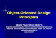 Object-Oriented Design Principles - NTUTyccheng/oop2007f/OOD Principles-v0.4.pdf · Object-Oriented Design Principles ... polymorphism. Program to an interface, not an implementation