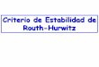Criterio de Estabilidad de Routh-Hurwitz - D E A ...dea.unsj.edu.ar/control1/apuntes/apuntes Routh Hurwitz.pdf · Estabilidad de Sistemas de Control Lineales . La condición necesaria