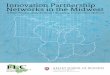 Innovation Partnership Networks in the Midwest · Innovation Partnership Networks in the ... database and chronicle the key take-away issues ... Innovation Partnership Networks in