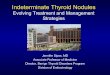 Evolving Treatment and Management Strategies · Evolving Treatment and Management Strategies ... 36:425-437 Yassa L., et al. Cancer Cytopathology 2007; ... (ie,diagnostic lobectomy)