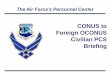 CONUS to Foreign OCONUS Civilian PCS Briefing to F OCONUS.pdf · PDF fileCONUS to Foreign OCONUS Civilian PCS Briefing. One Team, One Family, One Mission ... CONUS –Continental