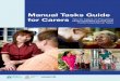 Manual Tasks Guide for Carers - WorkSafe Tasmania · Manual Tasks Guide for Carers Tips for Carers on Preventing Musculoskeletal Injuries from Performing Manual Tasks WORKSAFE