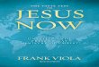 JESUS NOW - Frank Violafrankviola.org/TasteTest.pdf · JESUS NOW Published by David C Cook 4050 Lee Vance View Colorado Springs, CO 80918 U.S.A. David C Cook Distribution Canada 55