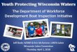 Youth Protecting Wisconsin Waters - University of Wisconsin · Youth Protecting Wisconsin Waters The Department of Workforce Development Boat Inspection Initiative ... –Cable, Milwaukee,