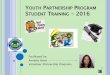 YPP Student Training 2016€¦ · WHAT IS VOLUNTEERING? Introductions Pass out YPP Student Handbook What is volunteering Helping others in the community or at your school