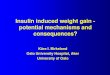 Insulin induced weight gain - potential mechanisms … · Insulin induced weight gain - potential mechanisms and consequences? Kåre I. Birkeland Oslo University Hospital, Aker. University