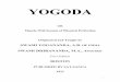 YOGODA - Ningapi.ning.com/.../1steditionyogoda.pdf · YOGODA OR Muscle-Will System of Physical Perfection Originated and Taught by SWAMI YOGANANDA, A.B. OF INDIA SWAMI DHIRANANDA,
