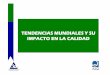 TENDENCIAS MUNDIALES Y SU IMPACTO EN LA … · Calidad, para la elaboración de la norma ISO 10008, comercio electrónico como delegado del INLAC y del Ecuador • Miembro de …