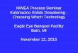 MWEA Process Seminar Kalamazoo Solids Dewatering ... - Dewatering_MWEA Process... · MWEA Process Seminar Kalamazoo Solids Dewatering - Choosing Which Technology Eagle Eye Banquet