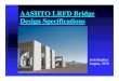 AASHTO LRFD BridgeAASHTO LRFD Bridge Design Specifications LRFD.pdf · AASHTO LRFD Bridge Design Specifications – First Edition - 3 First Edition 1994 “In1987,theSubcommitteesubmittedaIn