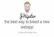 the best way to breed a new JHipster webapp - Jfokus · JHipster the best way to breed a new webapp by Peter Lindh & Rikard Thulin