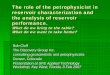 The role of the petrophysicist in reservoir ... SPE ATW on... · The role of the petrophysicist in reservoir characterization ... Two faces of Petrophysics ... The role of the petrophysicist