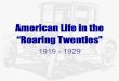 American Life in the “Roaring Twenties” - hbhs.ecboe.org · The Golden Age of Gangsterism ... evolution in school – 1925 – biology teacher John T. ... workers to eliminate