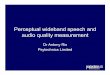 Perceptual wideband speech and audio quality measurement · Perceptual wideband speech and audio quality measurement Dr Antony Rix Psytechnics Limited